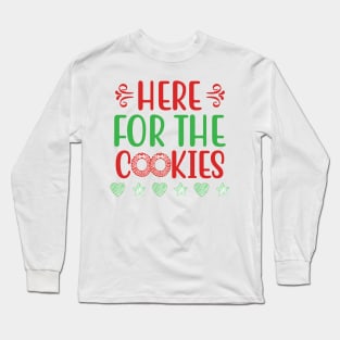 Here for the Cookies Christmas and Holidays Long Sleeve T-Shirt